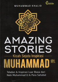 Amazing Stories: Kisah Sejuta Inspirasi Muhammad