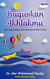 Image of Baguskan Akhlakmu: Kau Akan Sukses dan Bahagia di Mana Saja