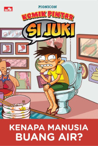 Image of Komik Pintar Si Juki: Kenapa Manusia Buang Air?
